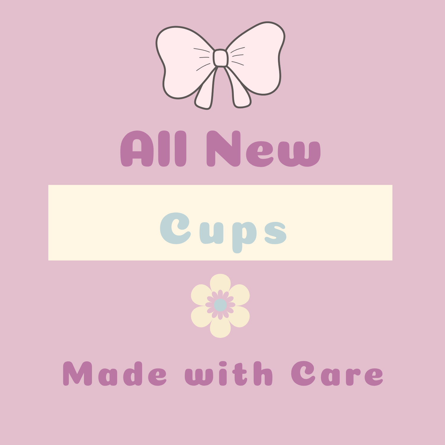 ✿ Cups